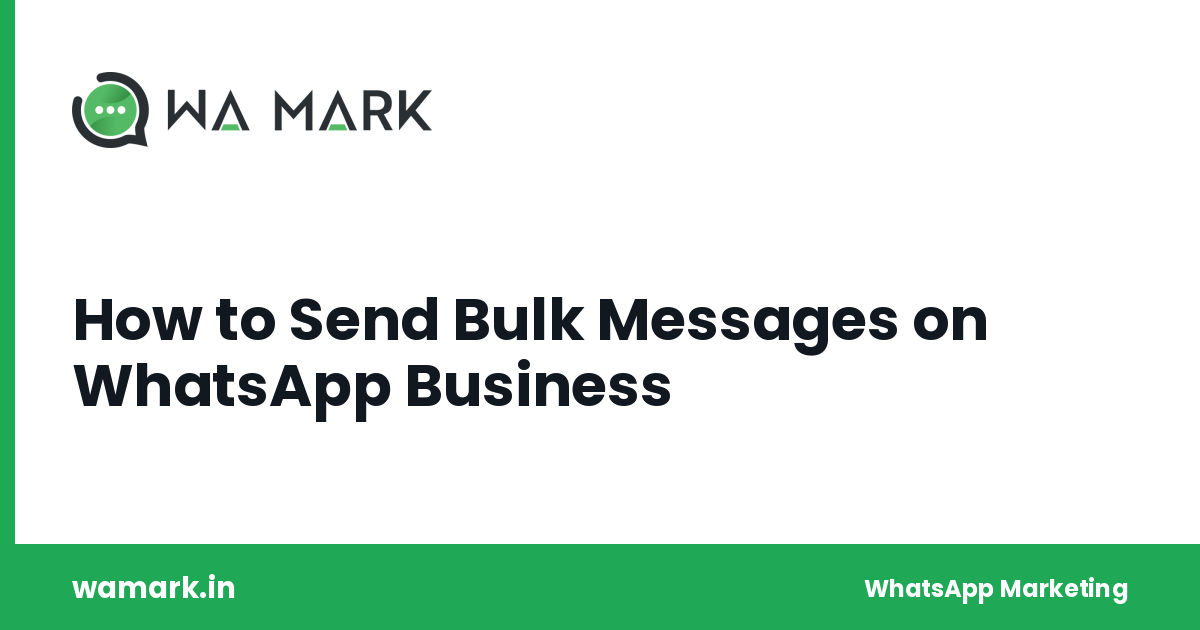 How to Send Bulk Messages on WhatsApp Business