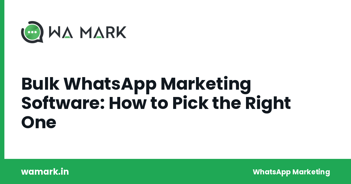 Bulk WhatsApp Marketing Software: How to Pick the Right One