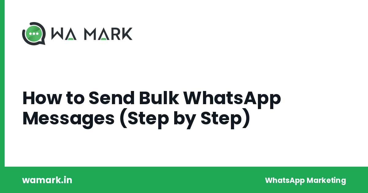 How to Send Bulk WhatsApp Messages (Step by Step)