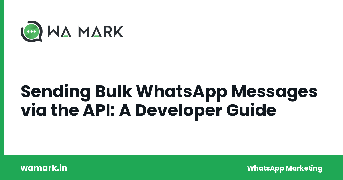 Sending Bulk WhatsApp Messages via the API: A Developer Guide