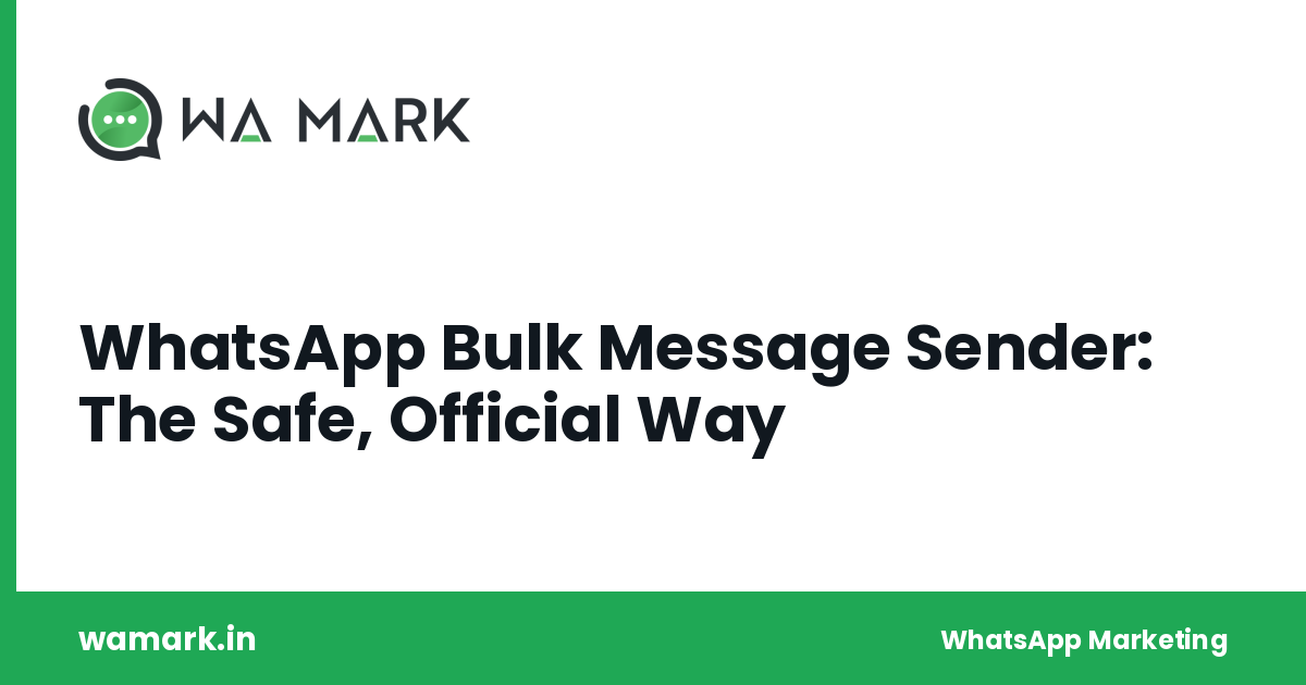 WhatsApp Bulk Message Sender: The Safe, Official Way