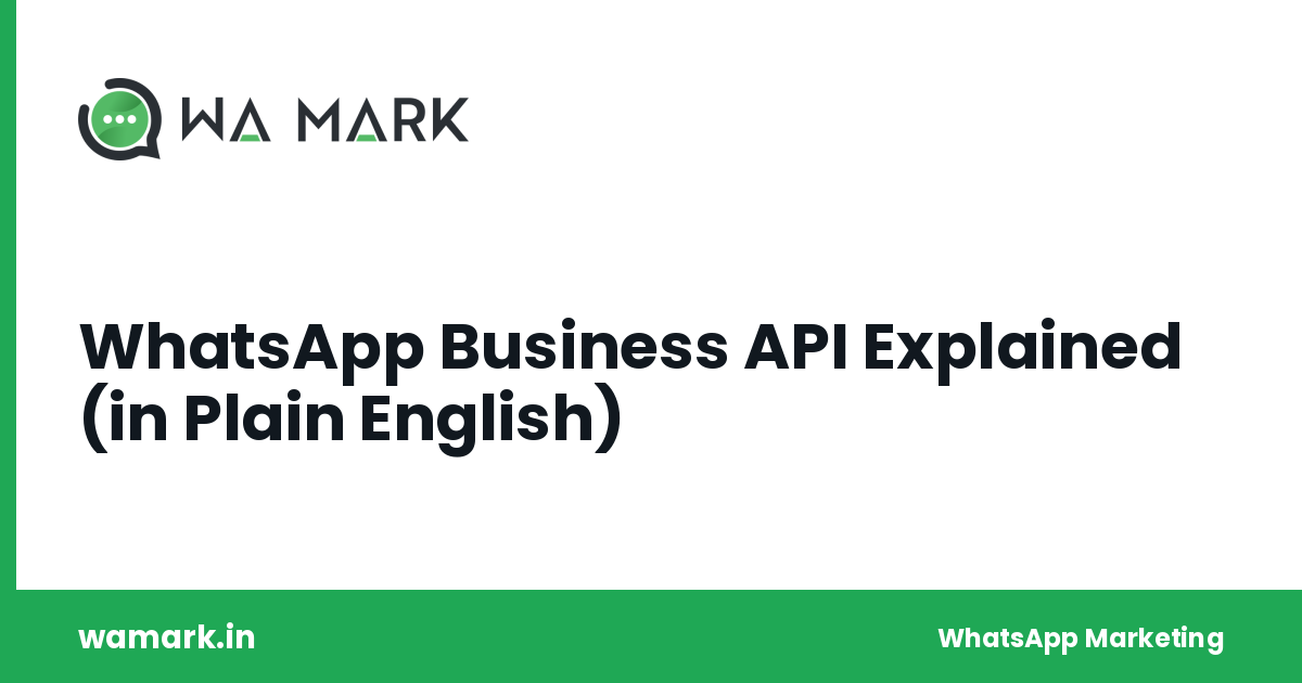 WhatsApp Business API Explained (in Plain English)
