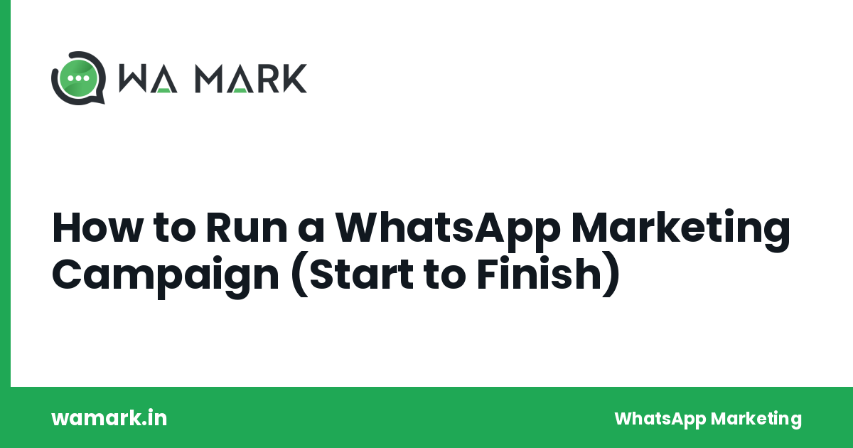 How to Run a WhatsApp Marketing Campaign (Start to Finish)