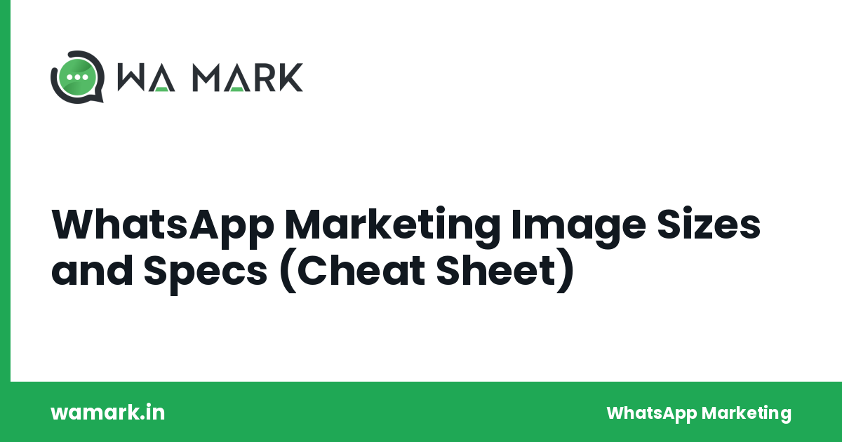 WhatsApp Marketing Image Sizes and Specs (Cheat Sheet)