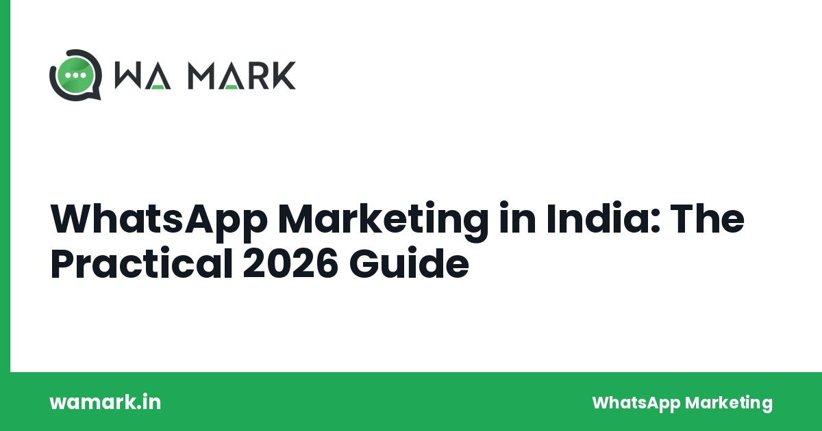 WhatsApp Marketing in India: The Practical 2026 Guide