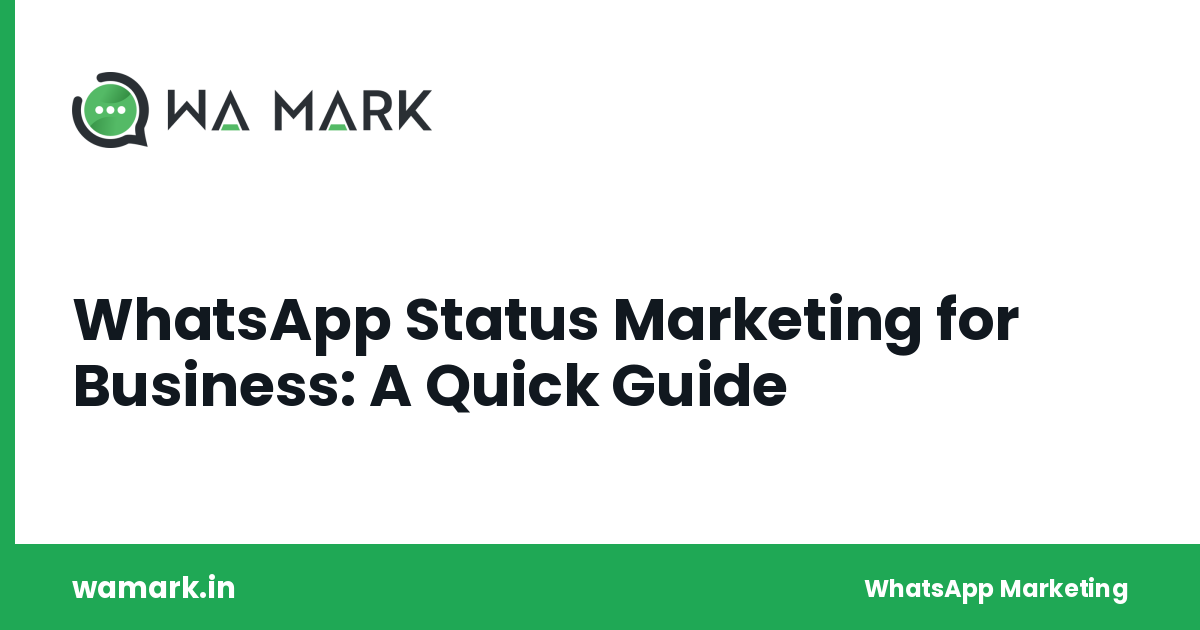 WhatsApp Status Marketing for Business: A Quick Guide